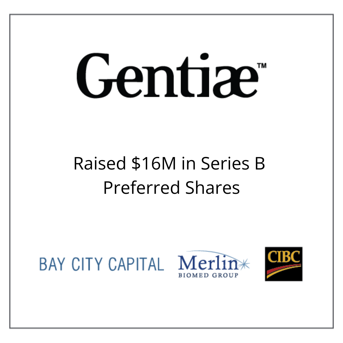 Gentiae Raised $16M in Series B Preferred Shares from Bay City Capital and CIBC January 3, 2007