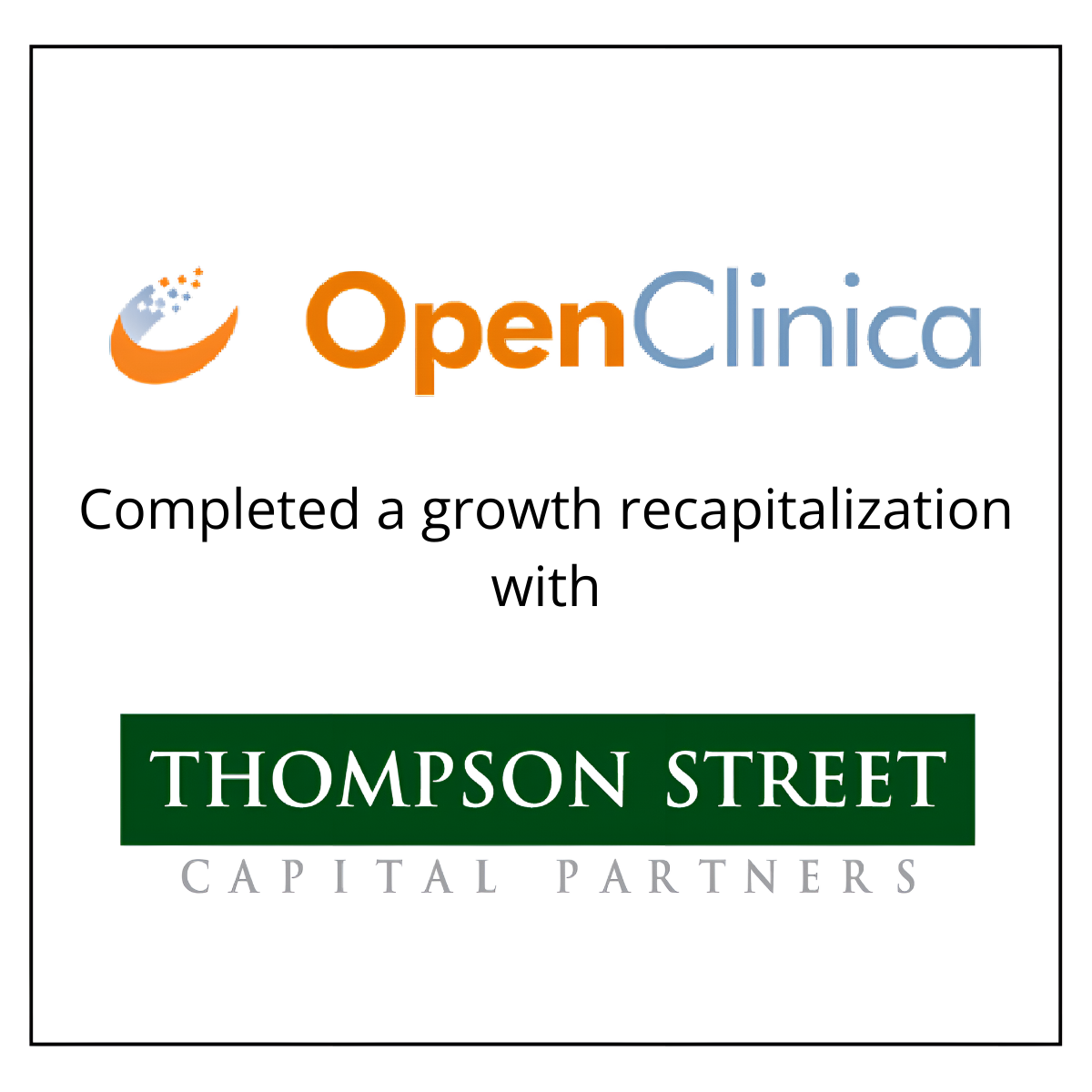 OpenClinica Completes Growth Recapitalization with Thompson Street Capital Partners to Accelerate Enablement of Clinical Trials